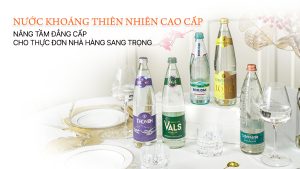 Nước khoáng cao cấp - Lối sống tinh tế thời đại mới