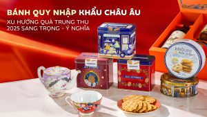 Bánh quy nhập khẩu Châu Âu - Lựa chọn quà Trung thu mới mẻ, vừa hiện đại, vừa sang trọng