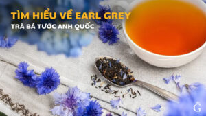 Tìm hiểu trà bá tước anh quốc Earl Grey