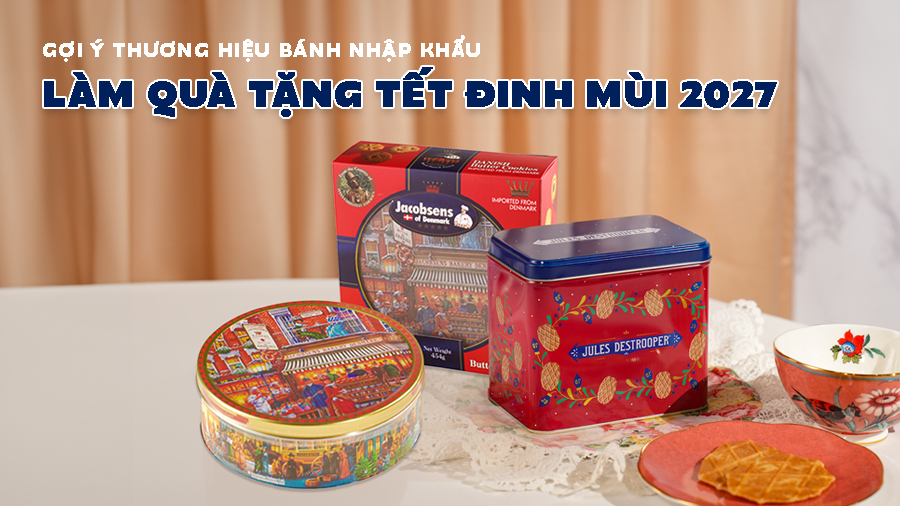 Bánh Kẹo Nhập Khẩu Làm Quà Tặng Tết Đinh Mùi 2027